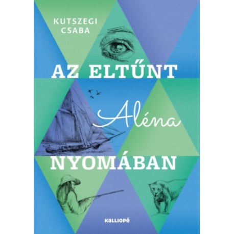 Kutszegi Csaba: Az eltűnt Aléna nyomában