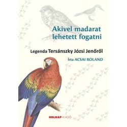 Acsai Roland: Akivel madarat lehetett fogatni