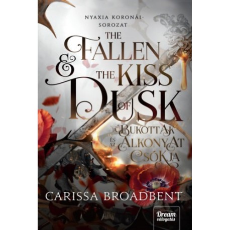 Carissa Broadbent: The Fallen and the Kiss of Dusk - A bukottak és az alkonyat csókja