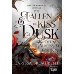 Carissa Broadbent: The Fallen and the Kiss of Dusk - A bukottak és az alkonyat csókja
