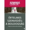 Szendi Gábor: Értelmes szenvedés: A Boldogság - új kiadás