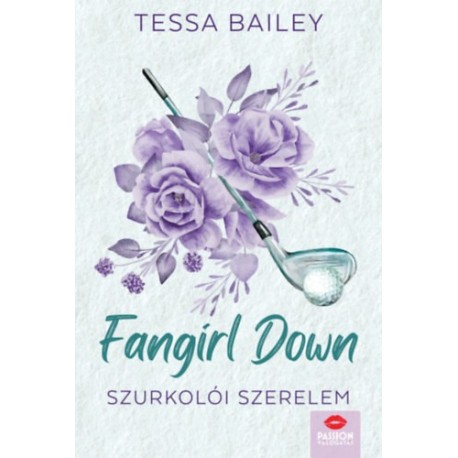 Tessa Bailey: Fangirl Down - Szurkolói szerelem