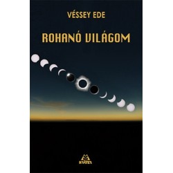 Véssey Ede: Rohanó világom