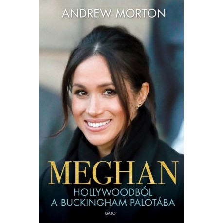 Andrew Morton: Meghan - Hollywoodból a Buckingham-palotába