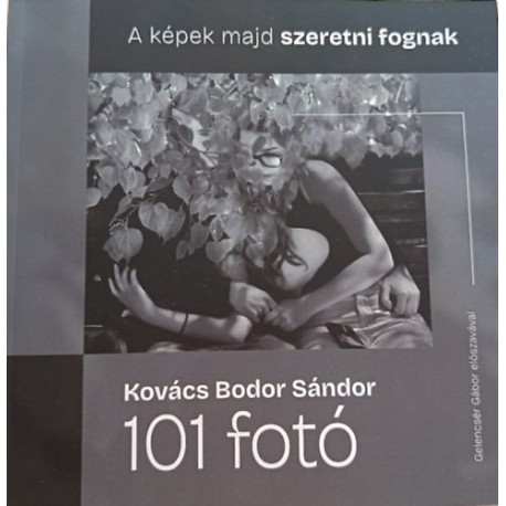 Kovács Bodor Sándor: 101 fotó