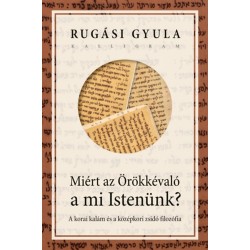 Rugási Gyula: Miért az Örökkévaló a mi Istenünk?