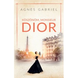 Agnes Gabriel: Köszönöm, Monsieur Dior