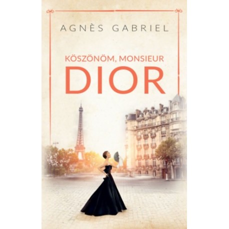 Agnes Gabriel: Köszönöm, Monsieur Dior