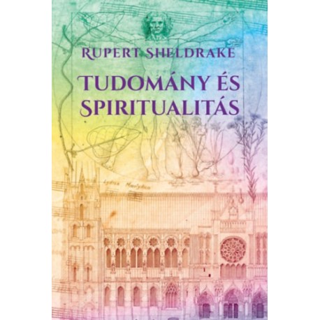 Rupert Sheldrake: Tudomány és spiritualitás