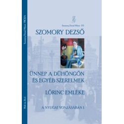 Szomory Dezső: Ünnep a Dühöngőn és egyéb szerelmek