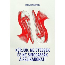 Andrej Asztvacaturov: Kérjük, ne etessék és ne simogassák a pelikánokat!