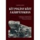 Karáth László: Két pogány közt a Kárpátokban