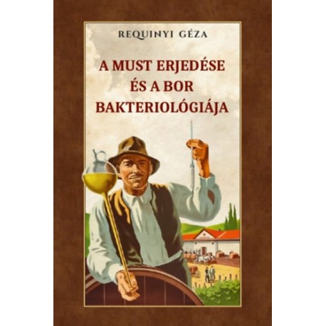 Requinyi Géza: A must erjedése és a bor bakteriológiája