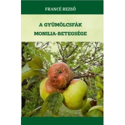 Francé Rezső: A gyümölcsfák monilia-betegsége