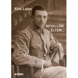 Kiss Lajos: Bevallom, éltem