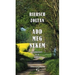 Riersch Zoltán: Add meg nekem