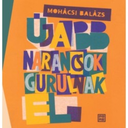 Mohácsi Balázs: Újabb narancsok gurulnak el