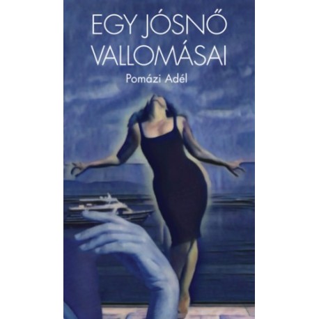 Pomázi Adél: Egy jósnő vallomásai
