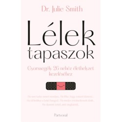 Dr. Julie Smith: Lélektapaszok - Gyorssegély 26 nehéz élethelyzet kezeléséhez