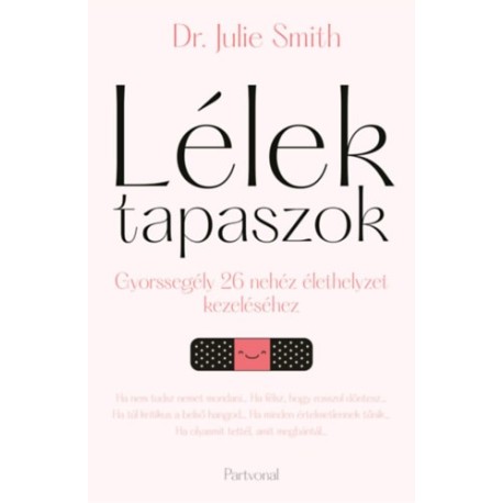 Dr. Julie Smith: Lélektapaszok - Gyorssegély 26 nehéz élethelyzet kezeléséhez