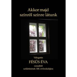 Fésűs Éva: Akkor majd színről színre látunk