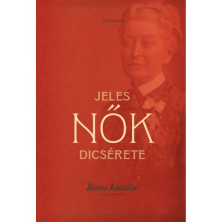 Botos Katalin: Jeles nők dicsérete