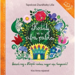 Tapolczai-Zsuráfszky Lilla: Kodály és a cirfa palota - Képes lapozó