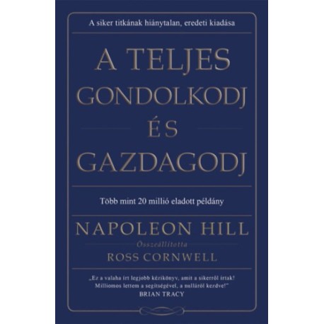 Napoleon Hill: A teljes gondolkodj és gazdagodj
