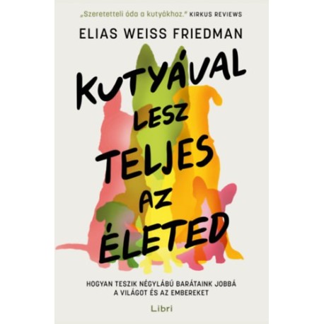Elias Weiss Friedman: Kutyával lesz teljes az életed