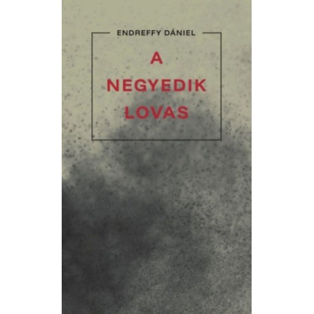 Endreffy Dániel: A negyedik lovas