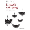 Catherine Gildiner: Jó reggelt, szörnyeteg!