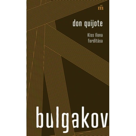 Mihail Bulgakov: Don Quijote - Kiss Ilona fordítása