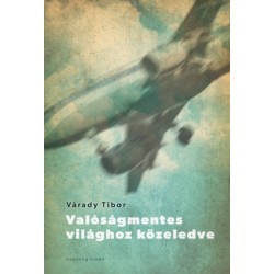 Várady Tibor: Valóságmentes világhoz közeledve