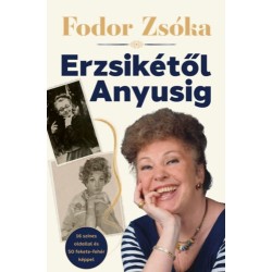 Fodor Zsóka: Erzsikétől Anyusig