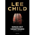 Lee Child: Nincs mit veszítened