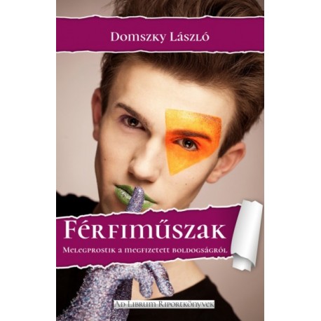 Domszky László: Férfiműszak - Melegprostik a megfizetett boldogságról