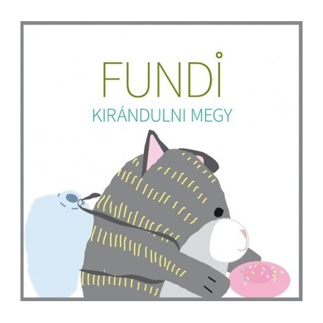 Ambrus Izabella: Fundi kirándulni megy