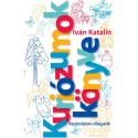 Iván Katalin: Kuriózumok Könyve - Varázslatos világunk