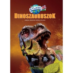 Dinoszauruszok - Angol-magyar képes atlasz