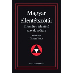 Temesi Viola: Magyar ellentétszótár - Ellentétes jelentésű szavak szótára