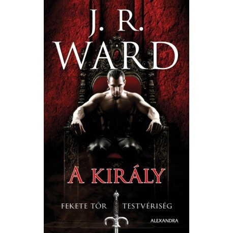J. R. Ward: A király - Fekete Tőr Testvériség 12.