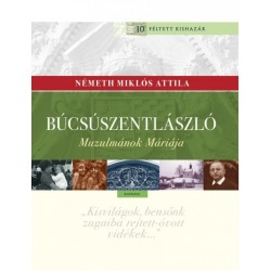 Németh Miklós Attila: Búcsúszentlászló - Muzulmánok Máriája