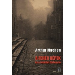 Arthur Machen: A fehér népek - és a rémület története