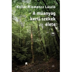 Kollár-Klemencz László: A műanyag kerti székek élete