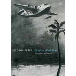 György Péter: Faustus Afrikában - Szerződés a valósággal